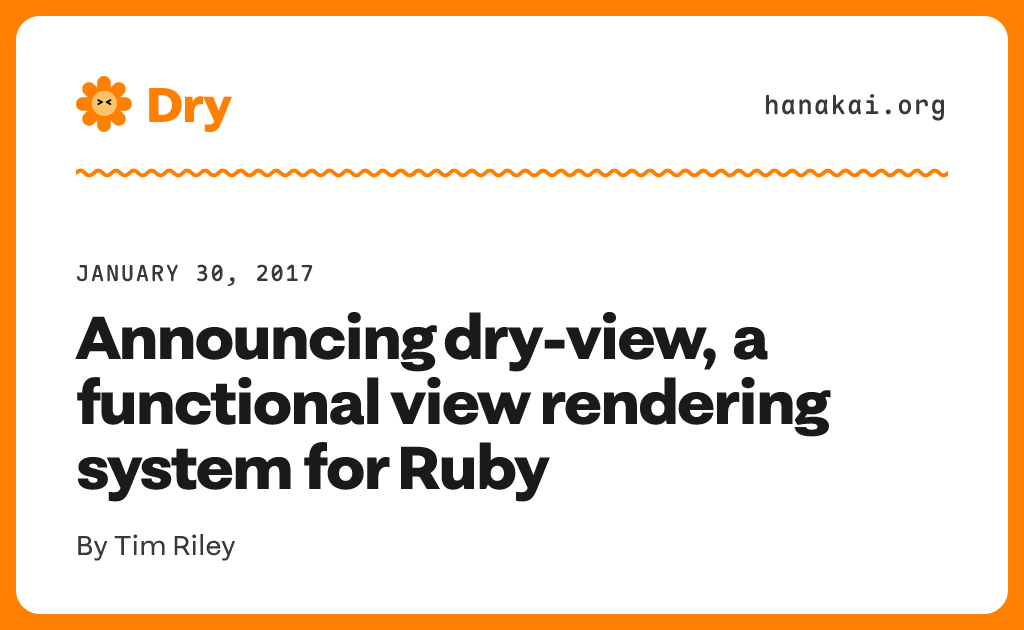 Announcing dry-view, a functional view rendering system for Ruby · Hanakai