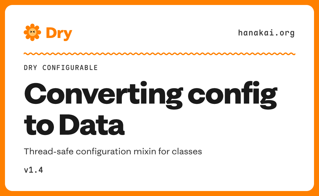Dry Configurable / Converting config to Data · Dry v1.4 · Hanakai