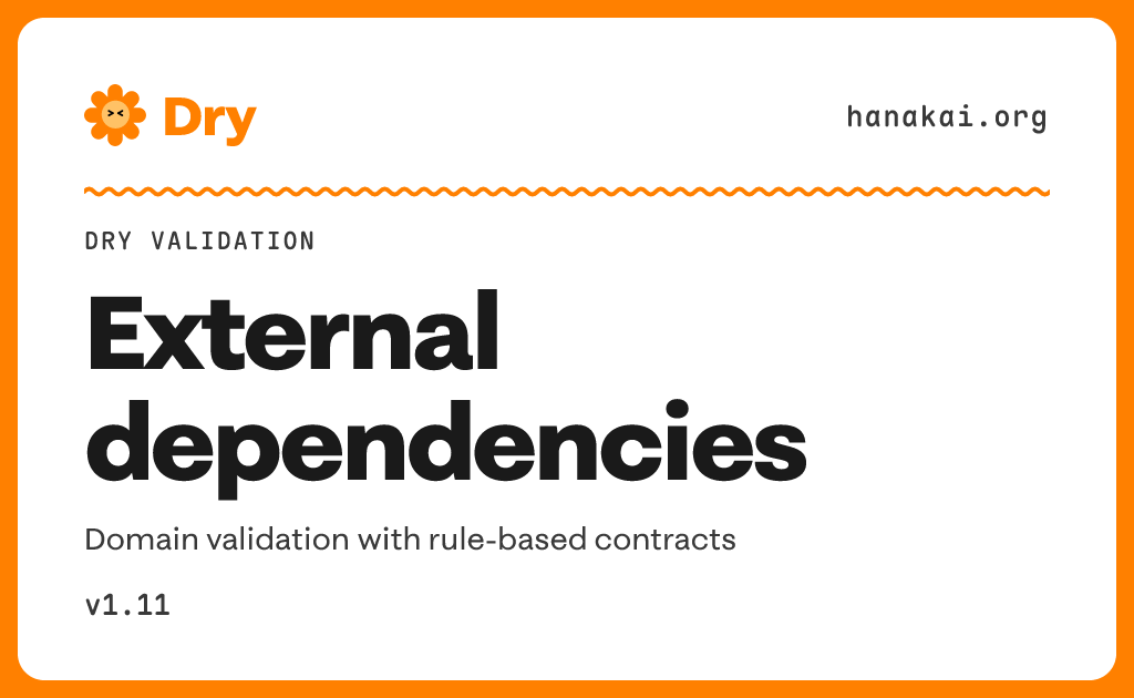Dry Validation / External dependencies · Dry v1.11 · Hanakai