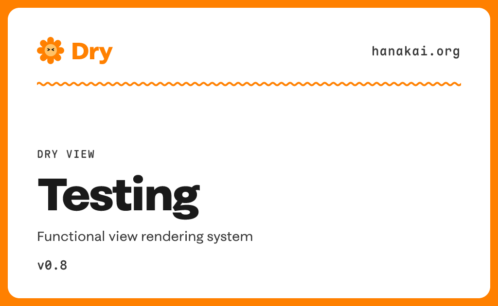 Dry View / Testing · Dry v0.8 · Hanakai
