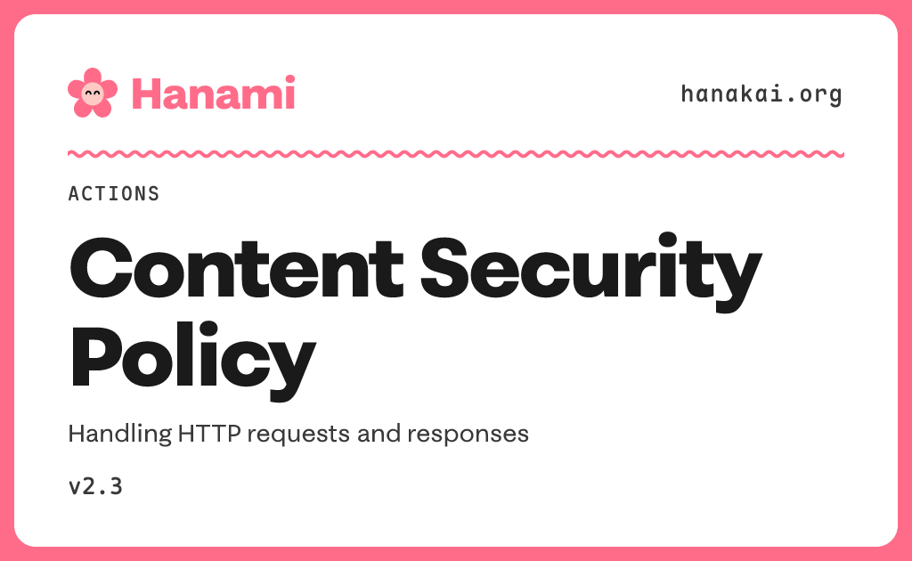 Actions / Content Security Policy · Hanami v2.3 · Hanakai