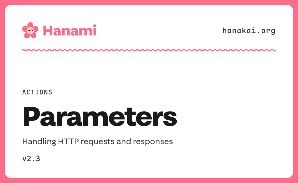 Hanmai Actions / Parameters · Hanami v2.3 · Hanakai
